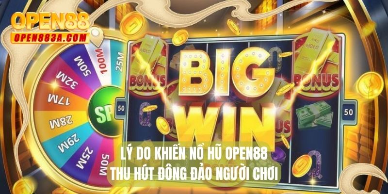Lý do khiến Nổ hũ OPEN88 thu hút đông đảo người chơi